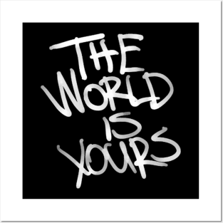 The World Is Yours Posters and Art